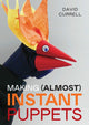 Book cover of: Making (Almost) Instant Puppets. By: David Currell