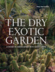 Dry Exotic Garden, A Gardener’s Guide to Xeriscaping with Succulents 9780719844164 Paul Spracklin