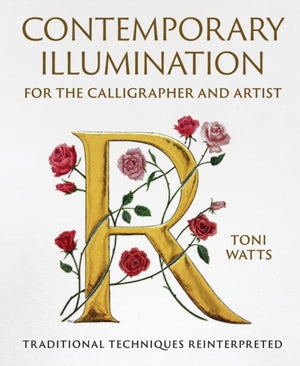 Contemporary Illumination for the Calligrapher and Artist, Traditional Techniques Reinterpreted