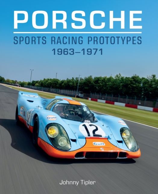 Porsche Sports Racing Prototypes 1963–1971 9780719844591 Johnny Tipler