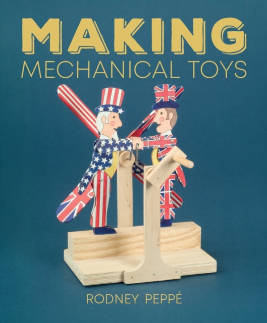 Book cover of: Making Mechanical Toys. By: Rodney Peppe