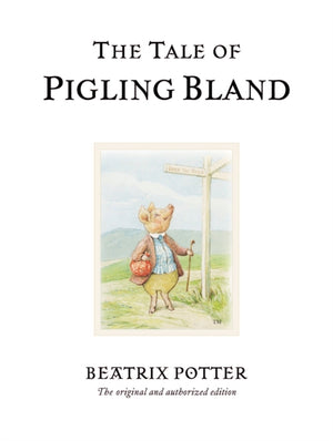 Tale of Pigling Bland, The original and authorized edition