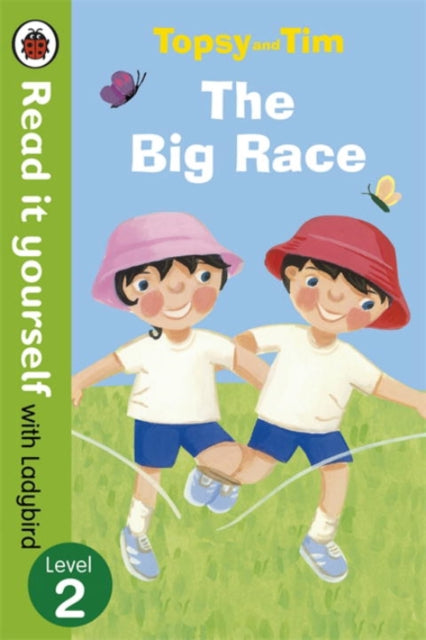 Book cover of: Topsy and Tim: The Big Race - Read it yourself with Ladybird
