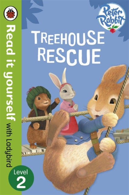 Book cover of: Peter Rabbit: Treehouse Rescue - Read it yourself with Ladybird