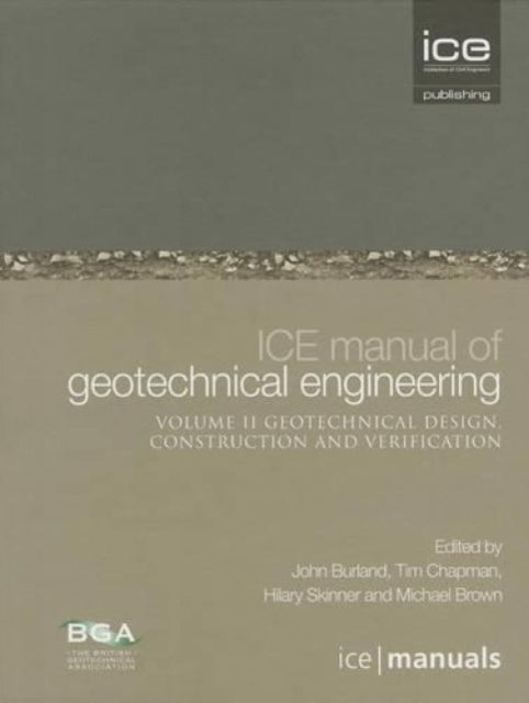 Book cover of: ICE Manual of Geotechnical Engineering Volume II:Geotechnical Design, Construction and Verification. By: J. B. Burland