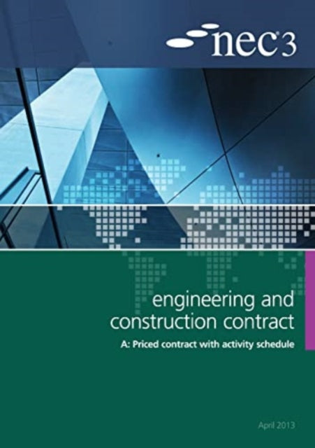 Book cover of: NEC3 Engineering and Construction Contract Option A: Price contract with activity schedule