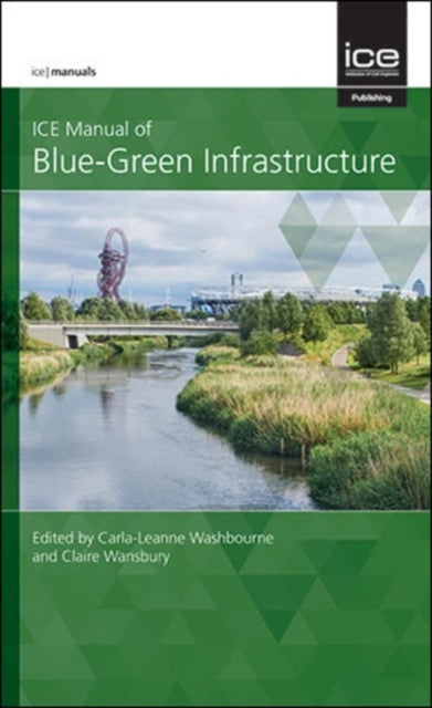 Book cover of: ICE Manual of Blue-Green Infrastructure. By: WASHBOURNE, CARLA-LE