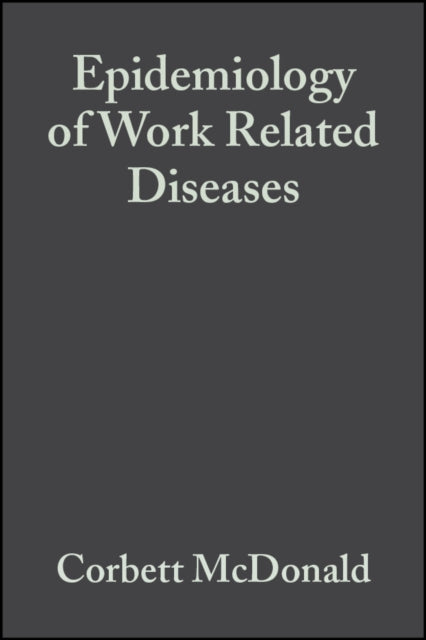 Book cover of: Epidemiology of Work Related Diseases. By: Corbett McDonald