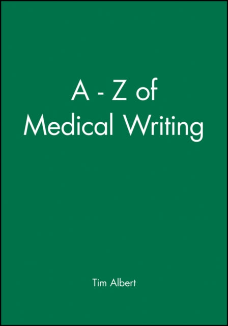 Book cover of: - Z of Medical Writing. By: Tim Albert