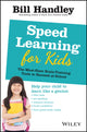 Book cover of: Speed Learning for Kids. By: Bill Handley