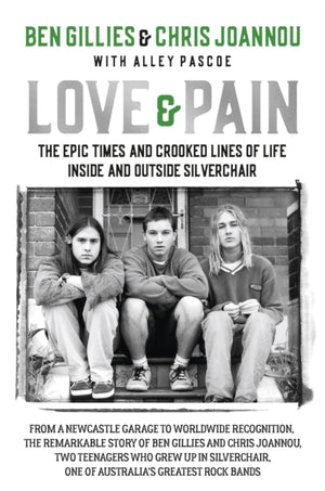 Love & Pain, The epic times and crooked lines of life inside and outside Silverchair