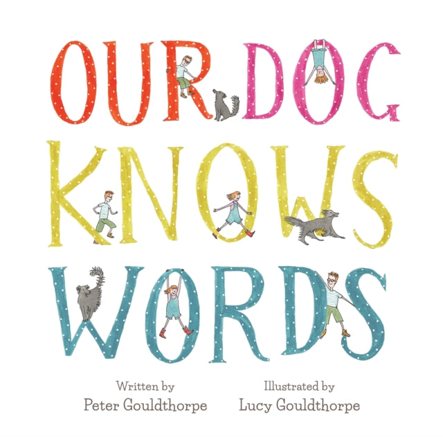 Book cover of: Our Dog Knows Words. By: Peter Gouldthorpe