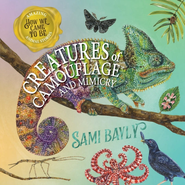 Book cover of: How We Came to Be: Creatures of Camouflage and Mimicry. By: Sami Bayly