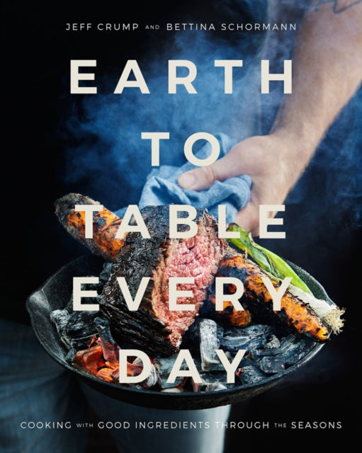 Book cover of: Earth to Table Every Day. By: Jeff Crump