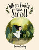 Book cover of: When Emily Was Small. By: Lauren Soloy
