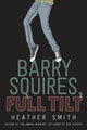 Book cover of: Barry Squires, Full Tilt. By: Heather Smith