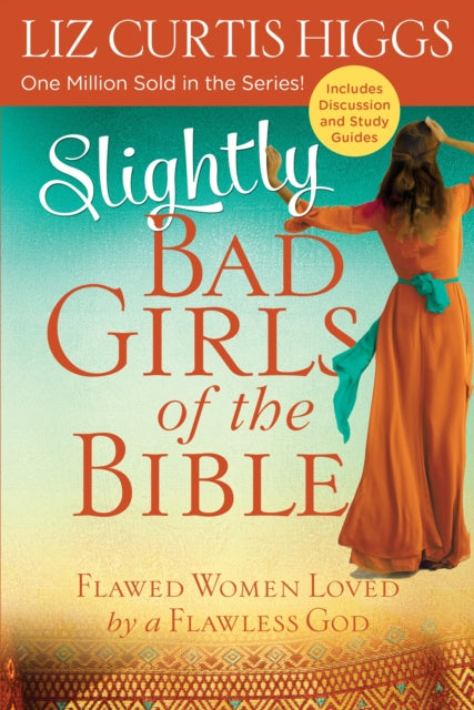 Book cover of: Slightly Bad Girls of the Bible: Flawed Women Loved by a Flawless God