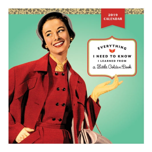 Book cover of: Everything I Need to Know I Learned from a Golden Book 2019 Wall Calendar. By: Galison