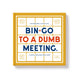 Book cover of: Bin-go To A Dumb Meeting Bingo book