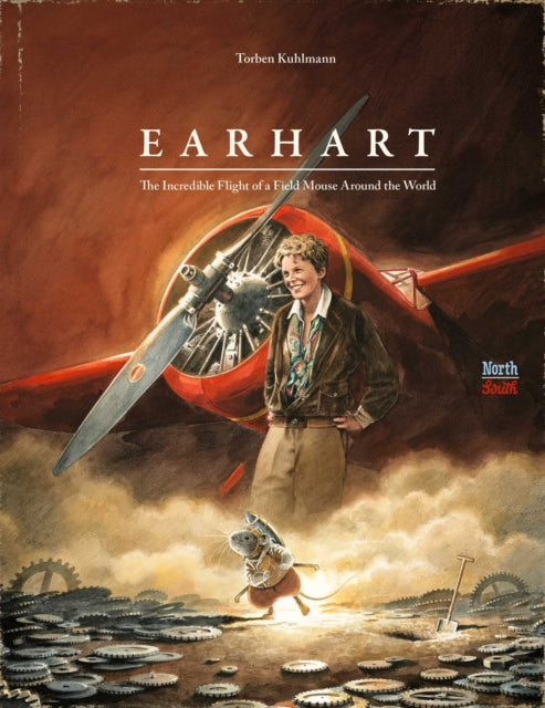 Earhart, The Incredible Flight of a Field Mouse Around the World 9780735845794 Torben Kuhlmann