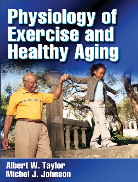 Book cover of: Physiology of Exercise and Healthy Aging. By: Albert W. Taylor