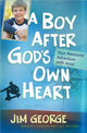 Book cover of: Boy After God's Own Heart. By: Jim George