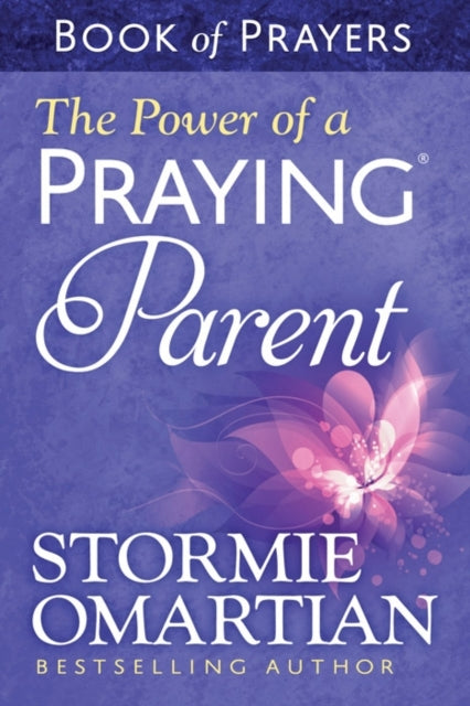 Power of a Praying Parent Book of Prayers 9780736957694 Stormie Omartian