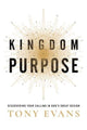 Book cover of: Kingdom Purpose. By: Tony Evans