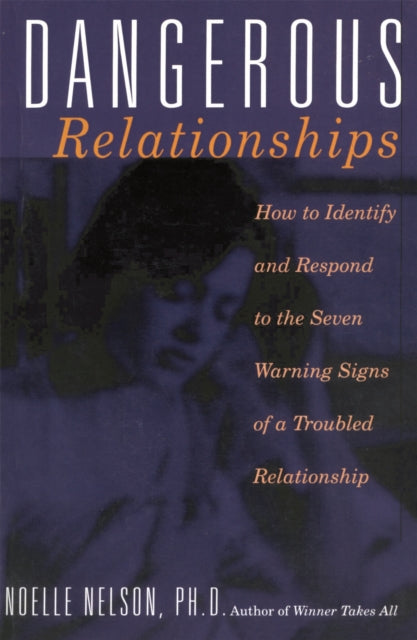 Book cover of: Dangerous Relationships. By: Noelle Nelson, Noelle C. Nelson