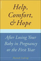 Book cover of: Help, Comfort, And Hope After Losing Your Baby In Pregnancy Or The First Year