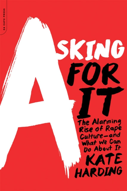 Book cover of: Asking for It. By: Kate Harding