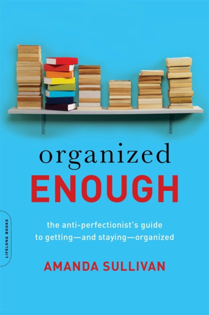 Book cover of: Organized Enough. By: Sullivan, Amanda (Professional organizer)