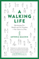 Book cover of: A Walking Life. By: Antonia Malchik
