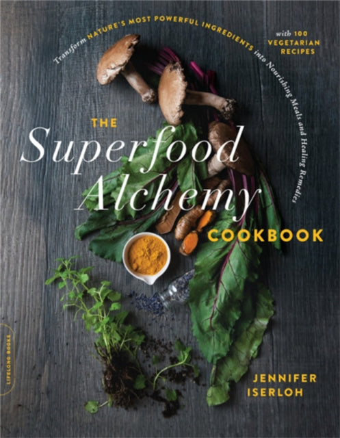 Book cover of: Superfood Alchemy Cookbook. By: Jennifer Iserloh