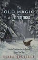Book cover of: Old Magic of Christmas. By: Linda Raedisch