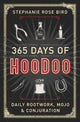Book cover of: 365 Days of Hoodoo. By: Stephanie Rose Bird