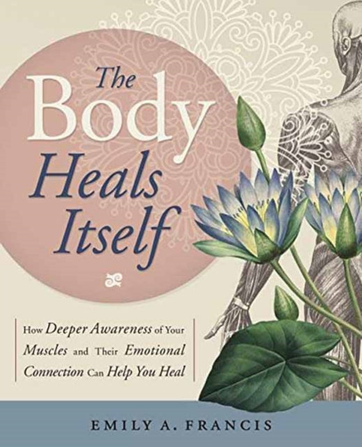 Book cover of: Body Heals Itself. By: Emily A. Francis