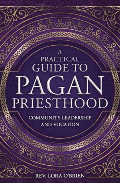Book cover of: Practical Guide to Pagan Priesthood. By: Lora O'Brien