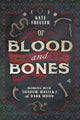 Book cover of: Of Blood and Bones. By: Kate Freuler