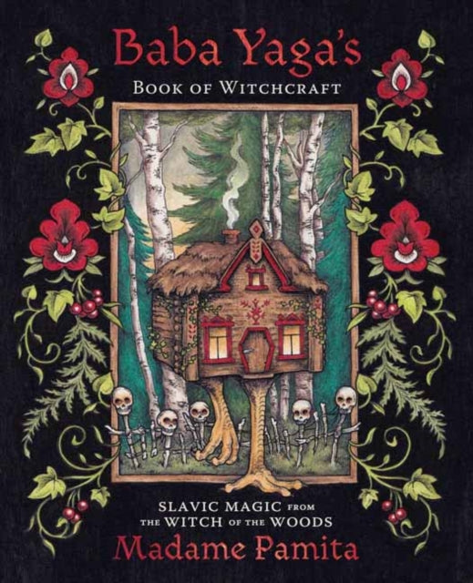 Baba Yaga's Book of Witchcraft, Slavic Magic from the Witch of the Woods 9780738767895 Madame Pamita