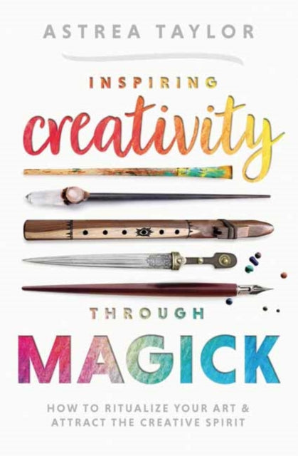 Book cover of: Inspiring Creativity Through Magick. By: Astrea Taylor