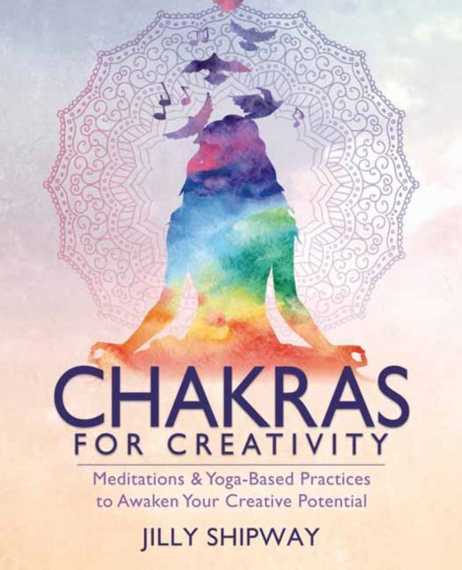 Book cover of: Chakras for Creativity. By: Jilly Shipway