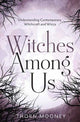 Book cover of: Witches Among Us. By: Thorn Mooney