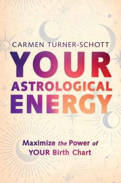 Book cover of: Your Astrological Energy. By: Carmen Turner-Schott