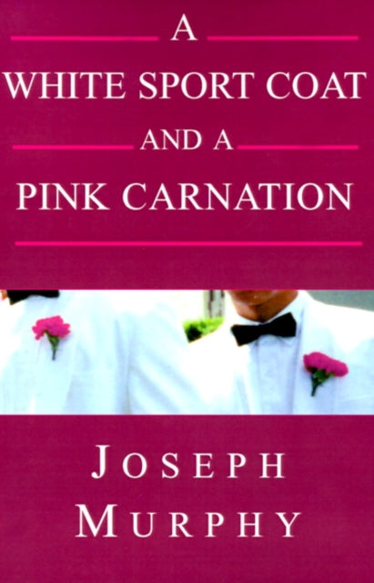 Book cover of: White Sport Coat and a Pink Carnation. By: Joseph Murphy