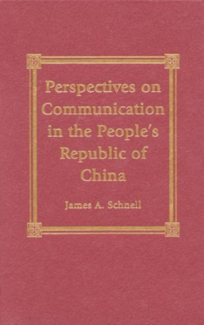Book cover of: Perspectives on Communication in the People's Republic of China. By: James A. Schnell