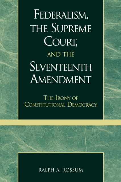Book cover of: Federalism, the Supreme Court, and the Seventeenth Amendment