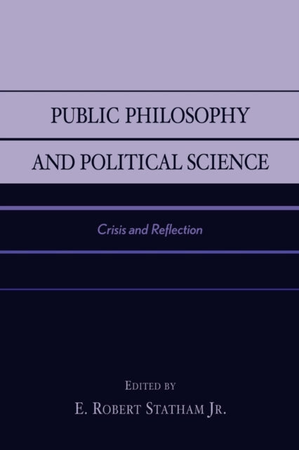Book cover of: Public Philosophy and Political Science. By: E. Robert Statham Jr