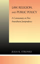 Book cover of: Law, Religion, and Public Policy. By: Julia K. Stronks