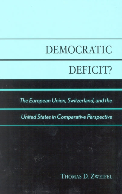 Book cover of: Democratic Deficit?. By: Thomas D. Zweifel